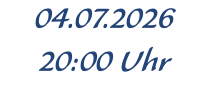 04.07.2026 20:00 Uhr