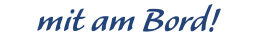 mit am Bord!